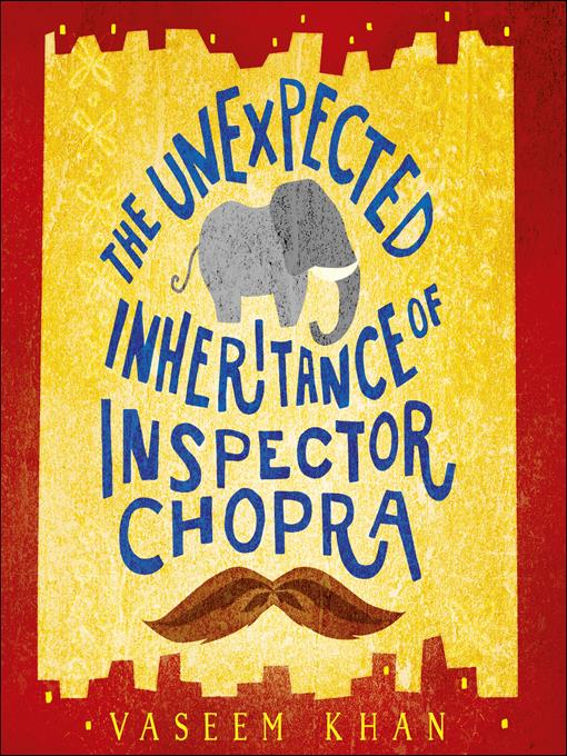 Title details for The Unexpected Inheritance of Inspector Chopra by Vaseem Khan - Available